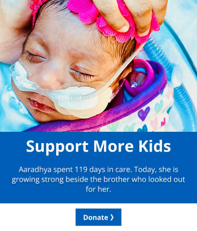 Support More Kids. Aaradhya spent 119 days in care. Today, she is growing strong beside the brother who looked out for her.