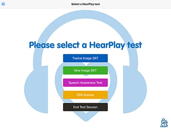 Image of one of the screens in the HearPlay app. The screen reads, "Please select a HearPlay test: Twelve Image SRT, Mine Image SRT, Speech Awareness Test, CPA Scenes, End Test Session."