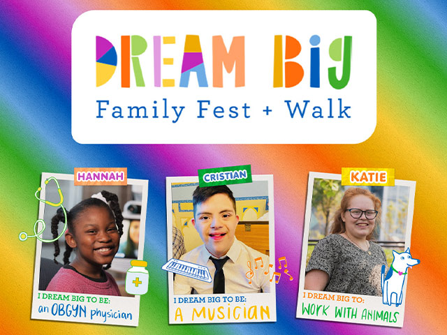 Image with Polaroids of Hannah, Cristian and Katie. Each Polaroid shares what each child 's big dream to be. Hannah read, "an OBGYN physician." Cristian reads, "a musician." Katie's reads, "work with animals." The top of the image reads, "Dream Big Family Fest + Walk."