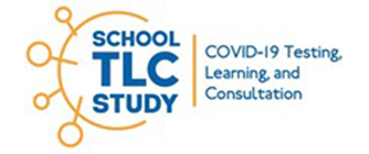 School TLC Study logo. Reads: School TLC Study, COVID-19 Testing, Learning, and Consultation.